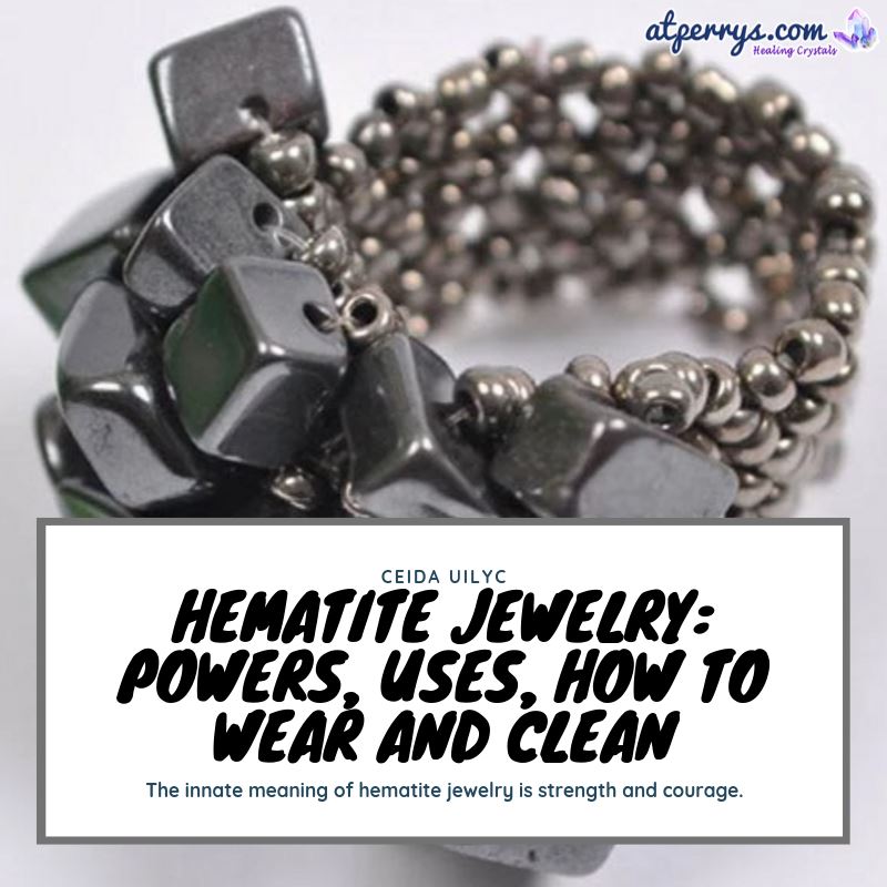 Hematite Jewelry: Powers, Uses, How to Wear and Clean