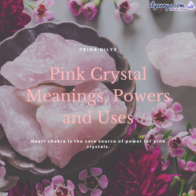Pink Crystal Meanings, Powers and Uses