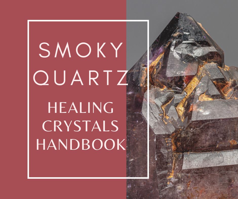 Healing Crystal Handbook: Smoky Quartz